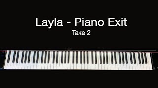 Layla  Piano Exit  Take 2 [upl. by Zennas]