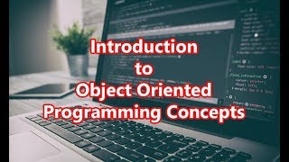 Introduction to Object Oriented Programming Concepts [upl. by Nilats]