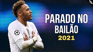 neymar jr  parado no bailão skills amp goals 202021 [upl. by Leslie392]