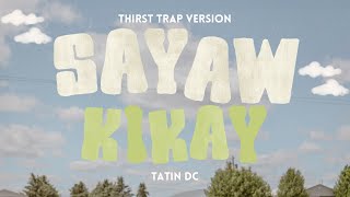 FULL VERSION SAYAW KIKAY THIRST TRAP  TATIN DC [upl. by Cliffes414]