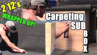 Carpeting a Subwoofer Box w Super 77 amp Latex Backed Carpet  How To Wrap Bandpass Speaker Enclosure [upl. by Rehteh]