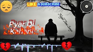 Pyar Di Kahani Adhuriii  Punjabi Sad Song  Broken Heart Song  Night Time Mashup  Lofi Mashup [upl. by Branscum934]