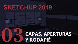 SKETCHUP 2019 Tutorial 3  Capas aperturas y rodapié [upl. by Jamnis]