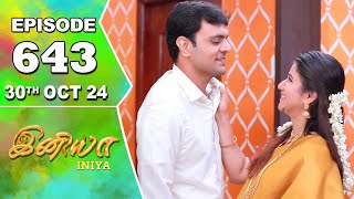 Iniya Serial  Episode 643  30th Oct 2024  Alya Manasa  Rishi  Saregama TV Shows Tamil [upl. by Frederica720]