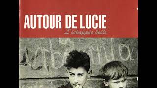 Autour de Lucie  LEchappée Belle 1994 [upl. by Rosemary504]