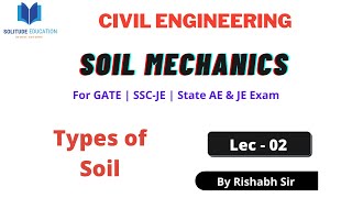 Types of Soil  Soil Mechanics for SSCJE  State AE amp JE Examination  SOLITUDE EDUCATION [upl. by Sommer450]