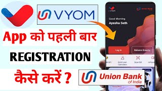 Union Bank Of India Vyom App First Time Registration  Union bank Vyom App Kaise Chalu Kare 2023 [upl. by Yousuf]