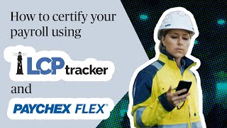 How to certify your payroll using Paychex Flex® and LCPtracker [upl. by Lorine]