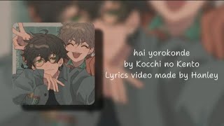 Romaji • Vietsub  Hai Yorokonde by Kocchi no Kento  Lyrics video made by Hanley [upl. by Klinges333]