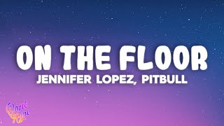 Jennifer Lopez  On The Floor ft Pitbull [upl. by Oine562]