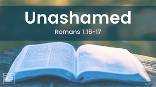 Unashamed Romans 11617 [upl. by Roobbie393]