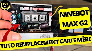 TUTO REMPLACEMENT CARTE MÉRE NINEBOT MAX G2 CHANGER CONTROLER TROTTINETTE ÉLECTRIQUE SEGWAY [upl. by Huxham140]