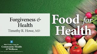 Food for Health Forgiveness and Health with Dr Timothy Howe [upl. by Odericus]