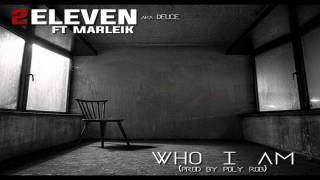 2Eleven  Who Am I Ft Marleik prod by Poly Rob [upl. by Lein522]