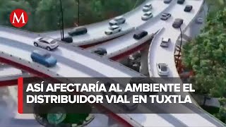 ¿Por qué los habitantes de Tuxtla Gutiérrez se oponen a la construcción de un distribuidor vial [upl. by Faludi]