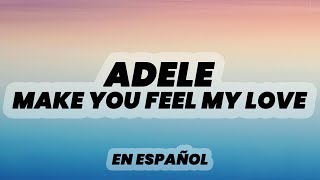 Adele  Make You Feel My Love Lyrics cover en español [upl. by Yurik805]