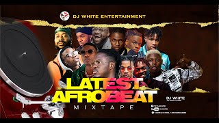 LATEST NAIJA AFROBEAT MIXTAPE BY DJWHITE [upl. by Elram]