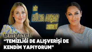 Bir Hülya Avşar Sohbeti  Meryem Uzerli Temizliği De Alışverişi De Kendim Yapıyorum [upl. by Elleined]