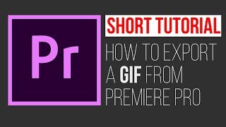 How to export a GIF Adobe Premiere Pro SHORT TUTORIAL [upl. by Alyehc]