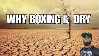 WHY BOXING IS DRY RIGHT NOW [upl. by Anaitsirhc345]