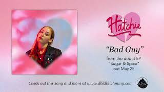 Hatchie  Bad Guy Official Audio [upl. by Nasya]