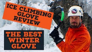 THE BEST COLD WEATHER GLOVES FOR ALL WINTER ACTIVITIESICE CLIMBING GLOVE REVIEW [upl. by Enahpad]