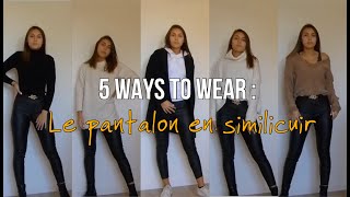 5 ways to wear  Le pantalon en similicuir [upl. by Ardelle881]