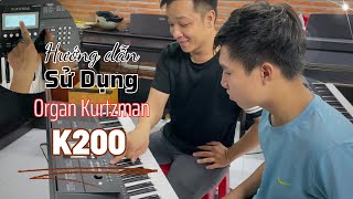 Hướng dẫn sử dụng đàn Organ Kurtzman K200  Từ A đến Z K200 [upl. by Aleacem]