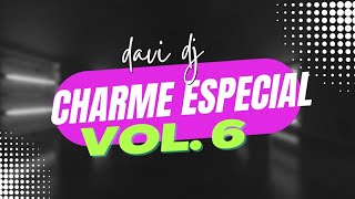 CHARME ESPECIAL VOL 6 BY DAVI DJ [upl. by Anire635]