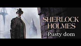 Artur Conan Doyle Holmes i pusty dom audiobook [upl. by Rozanna441]