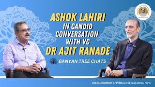 Banyan Tree Chats I Ashok Lahiri In Candid Conversation With Dr Ajit Ranade  Gokhale Institute [upl. by Avera]