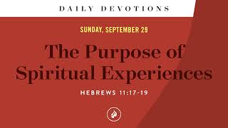 The Purpose of Spiritual Experiences – Daily Devotional [upl. by Redford]