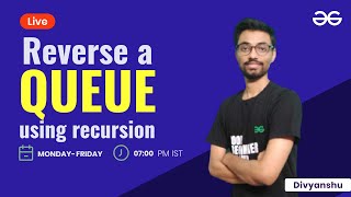 Reverse a Queue using recursion  Divyanshu  Geeksforgeeks CC [upl. by Collette]