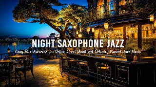 Relaxing Night Jazz Vibes Cozy Sax for Evening Chill [upl. by Paradies]