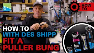 HOW TO FIT A PULLA BUNG  How To With Des Shipp [upl. by Gage]