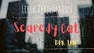 DPR IAN  Scaredy Cat Lyric  Terjemahan Indonesia [upl. by Lawlor90]