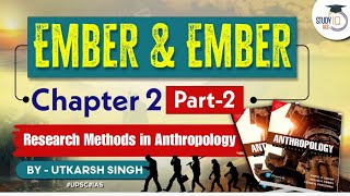 Research Methods in Anthropology  Chapter 2 Part 2  Ember amp Ember  Anthropology Optional  UPSC [upl. by Ace]