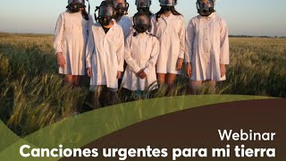 Webinar Canciones urgentes para mi tierra [upl. by Pownall]