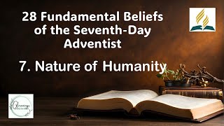 28 Fundamental Beliefs 7 Nature of Humanity [upl. by Oirotciv]