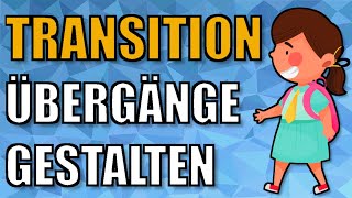 TRANSITIONEN und ÜBERGÄNGE  Definition Merkmale und Unterschied von Transitionen  ERZIEHERKANAL [upl. by Parnell337]