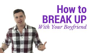 How to Break Up With Your Boyfriend The RIGHT Way [upl. by Star]