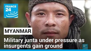 Myanmar junta under pressure as insurgents gain ground • FRANCE 24 English [upl. by Malkah754]