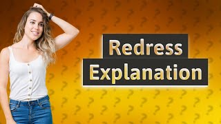 What does redress mean in on saying please [upl. by Osrit]