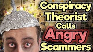 Crazy Conspiracy Theorist Calls Angry Scammers  Lvl 10 RAGE [upl. by Alyak]