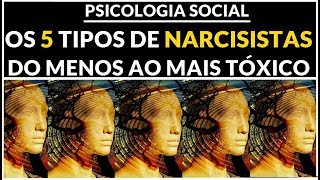 OS 5 TIPOS DE NARCISISTAS  PSICOLOGIA SOCIAL [upl. by Nissensohn901]