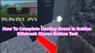 How To Complete Destiny Event In Roblox Killstreak Gloves Button Test [upl. by Vandyke]