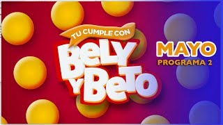 CELEBRA TU CUMPLE con Bely y Beto MAYO Programa 2 [upl. by Akkire]