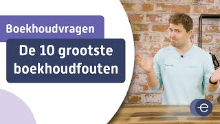 De 10 grootste boekhoudfouten en oplossingen [upl. by Haldi141]