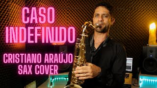 Caso Indefinido Cristiano Araújo Sax Cover [upl. by Ociral]