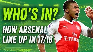 Arsenal 201718 How will the Gunners line up next season [upl. by Aihsatan]